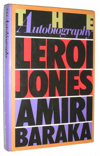 The Autobiography of Leroi Jones by Amiri Baraka