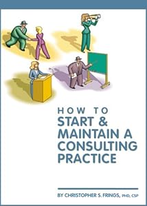 How to Start and Maintain a Consulting Practice by Christoper S. Frings