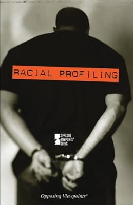 Racial Profiling (Opposing Viewpoints)