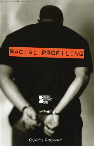 Racial Profiling (Opposing Viewpoints) by David Eric Nelson
