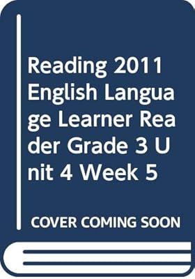 READING 2011 ENGLISH LANGUAGE LEARNER READER GRADE 3 UNIT 4 WEEK 5