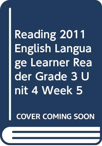 READING 2011 ENGLISH LANGUAGE LEARNER READER GRADE 3 UNIT 4 WEEK 5 by Scott Foresman