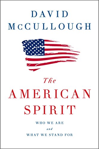 The American Spirit: Who We Are and What We Stand For by DAVID MCCULLOUGH