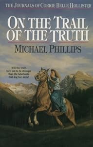 On the Trail of the Truth (The Journals of Corrie Belle Hollister #3)
