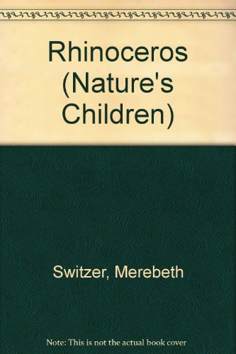 Rhinoceros (Nature's Children) by Merebeth Switzer