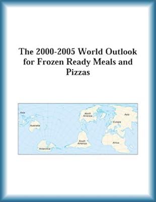 The 2000-2005 World Outlook for Frozen Ready Meals and Pizzas