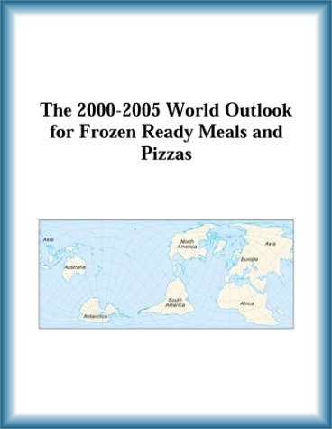 The 2000-2005 World Outlook for Frozen Ready Meals and Pizzas by Research Group
