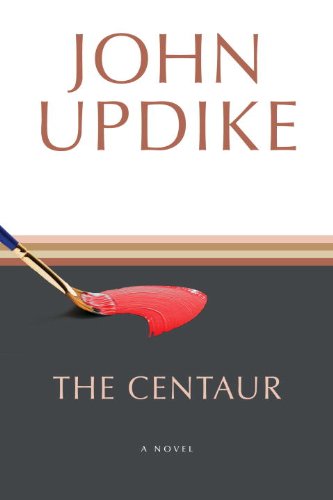 The Centaur: A Novel by John Updike