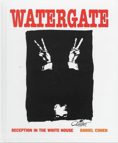 Watergate: Deception in the White House (Spotlight on American History) by Daniel Cohen