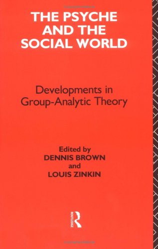 The Psyche and the Social World by Dennis Brown