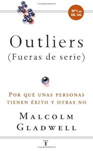 Outliers/ Outliers: por que unas personas tienen exito y otras no (Spanish Edition)