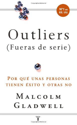 Outliers/ Outliers: por que unas personas tienen exito y otras no (Spanish Edition) by Malcolm Gladwell