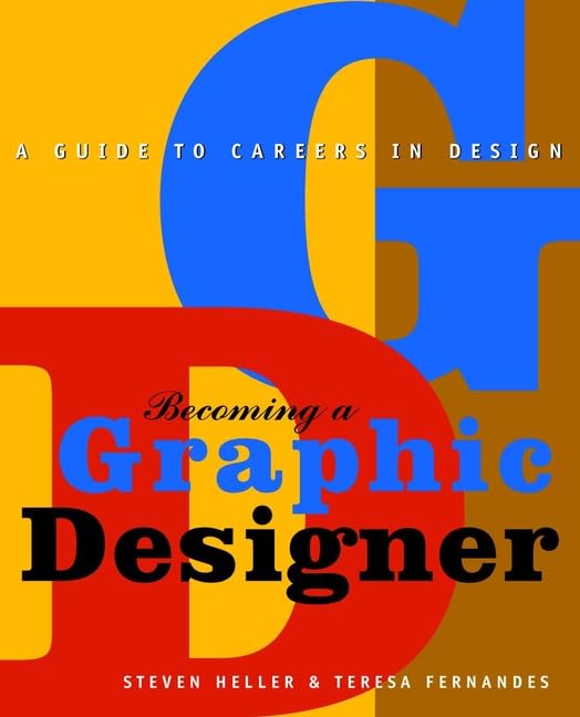 Becoming a Graphic Designer: A Guide to Careers in Design by Steven Heller