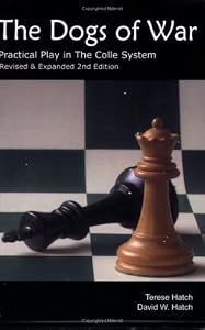 The Dogs of War: Practical Play in the Colle System - Revised and Expanded 2nd Edition by Terese Hatch