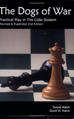 The Dogs of War: Practical Play in the Colle System - Revised and Expanded 2nd Edition