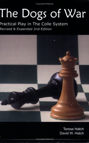 The Dogs of War: Practical Play in the Colle System - Revised and Expanded 2nd Edition by Terese Hatch
