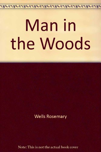 The man in the woods by Rosemary Wells