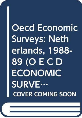 Oecd Economic Surveys: Netherlands, 1988-89 by Organization for Economic Co-operation and Develop
