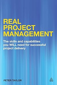 Real Project Management: The Skills and Capabilities You WILL Need for Successful Project Delivery