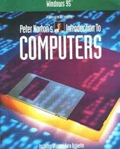 Microsoft Windows 95: A Tutorial to Accompany Peter Norton's Introduction to Computers by Bob Goldhamer