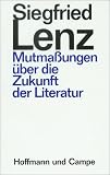 Mutmaßungen über die Zukunft der Literatur - Siegfried Lenz