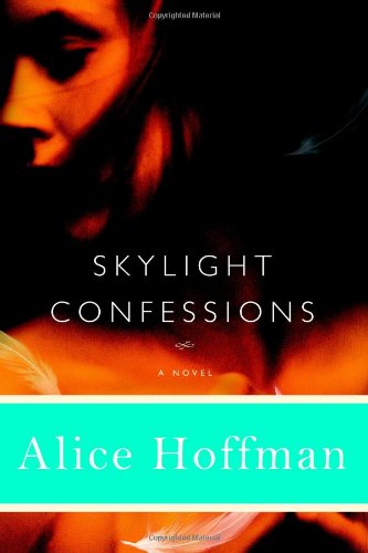 Skylight Confessions: A Novel by Alice Hoffman