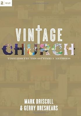 Vintage Church: Timeless Truths and Timely Methods