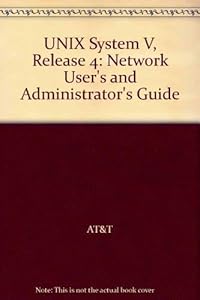 Unix System V Release 4: Network User's and Administrator's Guide by AT&T