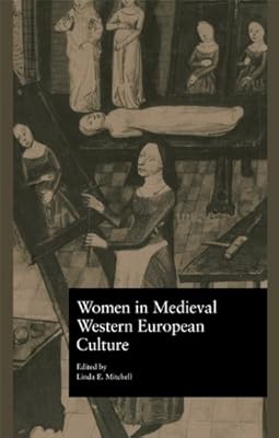Women in Medieval Western European Culture (Garland Reference Library of the Humanities)