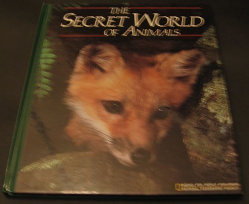 The Secret World of Animals (Books for World Explorers) by national geographic society