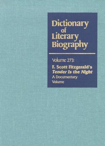 DLB 273: F. Scott Fitzgerald's Tender is the Night: A Documentary Volume (Dictionary of Literary Biography, 273) by Matthew J. Bruccoli