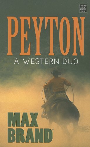 Peyton: A Western Duo by Max Brand