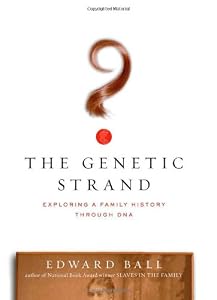 The Genetic Strand: Exploring a Family History Through DNA by Edward Ball