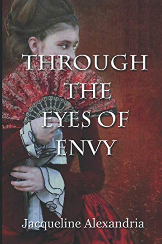 Through the Eyes of Envy: Book one Through the Eyes series by Jacqueline Alexandria