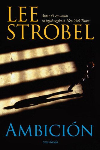 Ambici?n: Una novela (Spanish Edition) by Lee Strobel