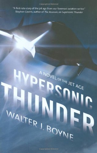 Hypersonic Thunder: A Novel of the Jet Age by Walter J. Boyne