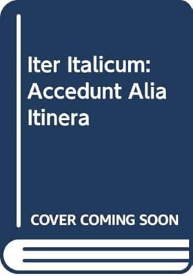 Iter Italicum. Accedunt Alia Itinera, Vol. 5 (English, Latin and Italian Edition)