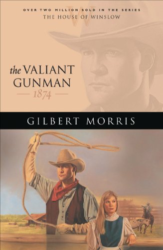 The Valiant Gunman (House of Winslow Book #14) by Gilbert Morris