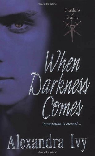 When Darkness Comes (Guardians of Eternity, Book 1) by Alexandra Ivy