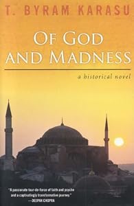 Of God and Madness: A Historical Novel by T. Byram Karasu
