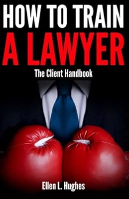 How To Train A Lawyer: Client Handbook