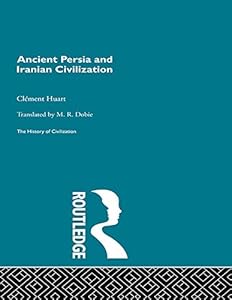 Ancient Persia and Iranian Civilization by Clement Huart