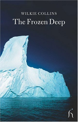 The Frozen Deep [with Biographical Introduction] (Hesperus Classics) by Wilkie Collins