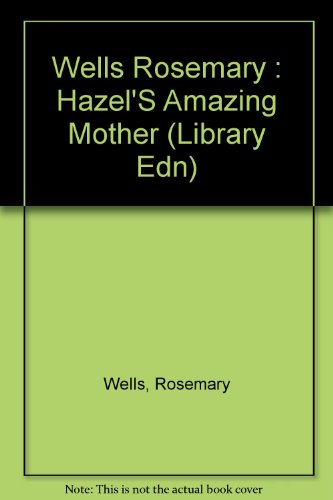 Hazel's Amazing Mother by Rosemary Wells