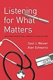 Saul J. Weiner and Alan Schwartz, "Listening for What Matters: Avoiding Contextual Errors in Health Care" (Oxford UP, 2016)