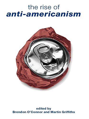 The Rise of Anti-Americanism by Brendon O'Connor