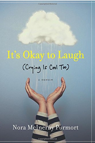 It's Okay to Laugh: by Nora McInerny Purmort