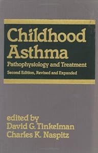 Childhood Asthma: Pathophysiology and Treatment (Allergic Disease and Therapy) by David G. Tinkelman
