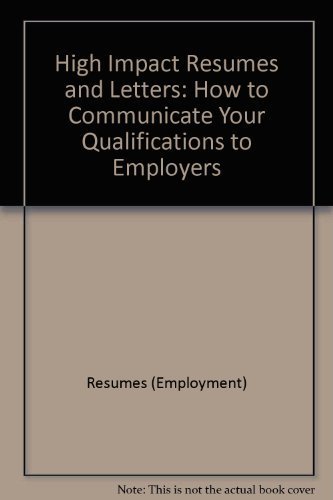 High Impact Resumes and Letters: How to Communicate Your Qualifications to Employers (High Impact Resumes & Letters) by Ronald L. Krannich