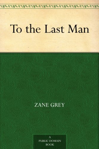 To the Last Man by Zane Grey